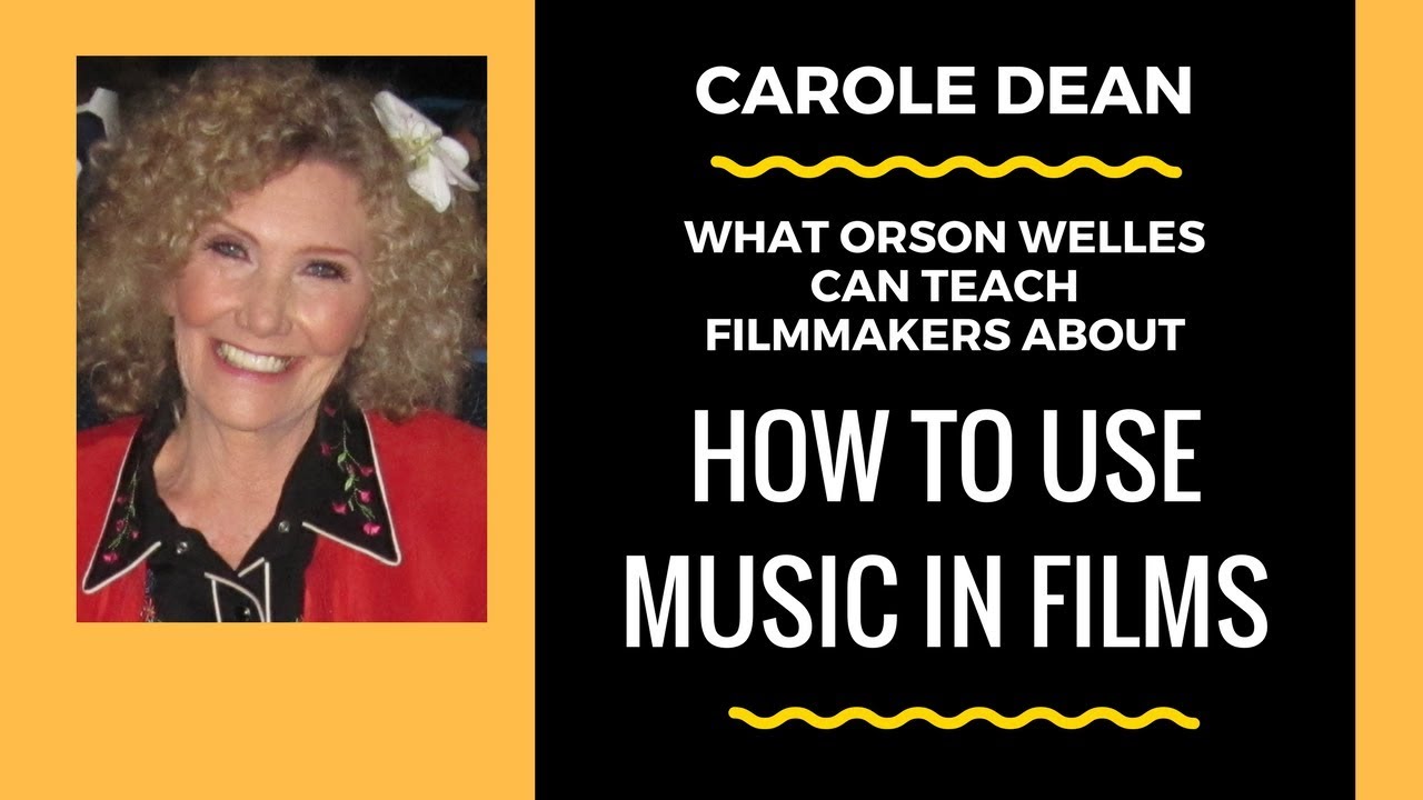 Carole Dean - What Orson Welles Can Teach Filmmakers About  Using Music In Films