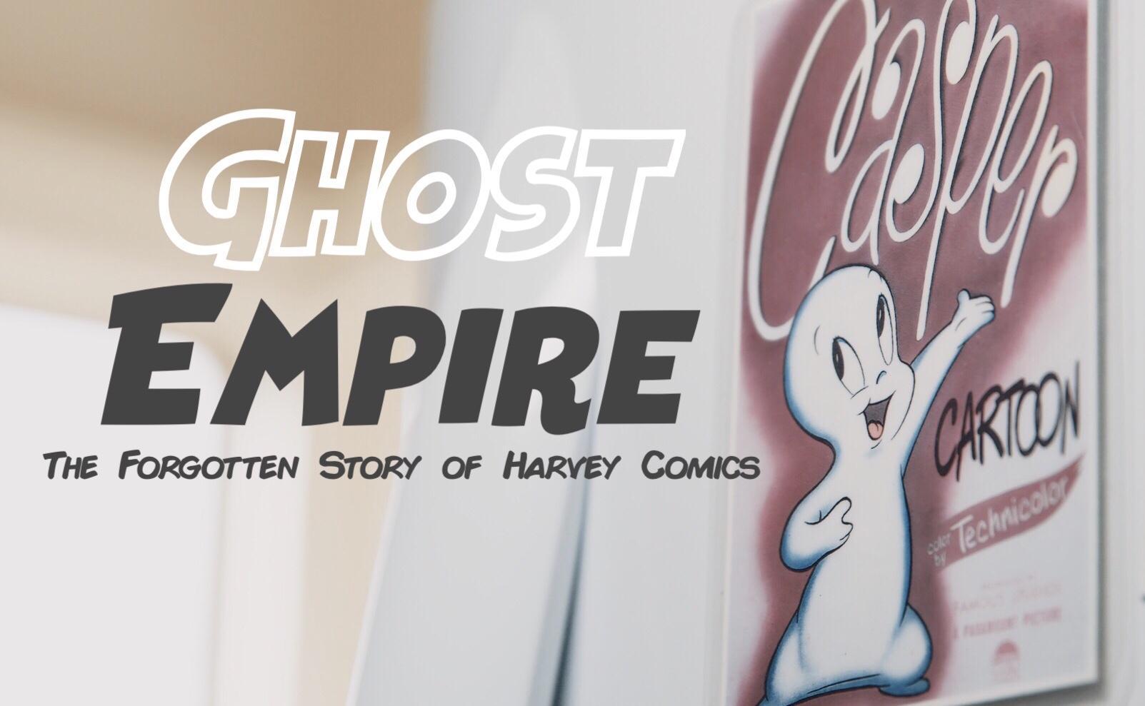 Ghost Empire: The Forgotten Story Of Harvey Comics