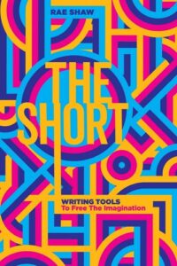 The Short: Writing Tools to Free the Imagination book cover by filmmaker Rae Shaw